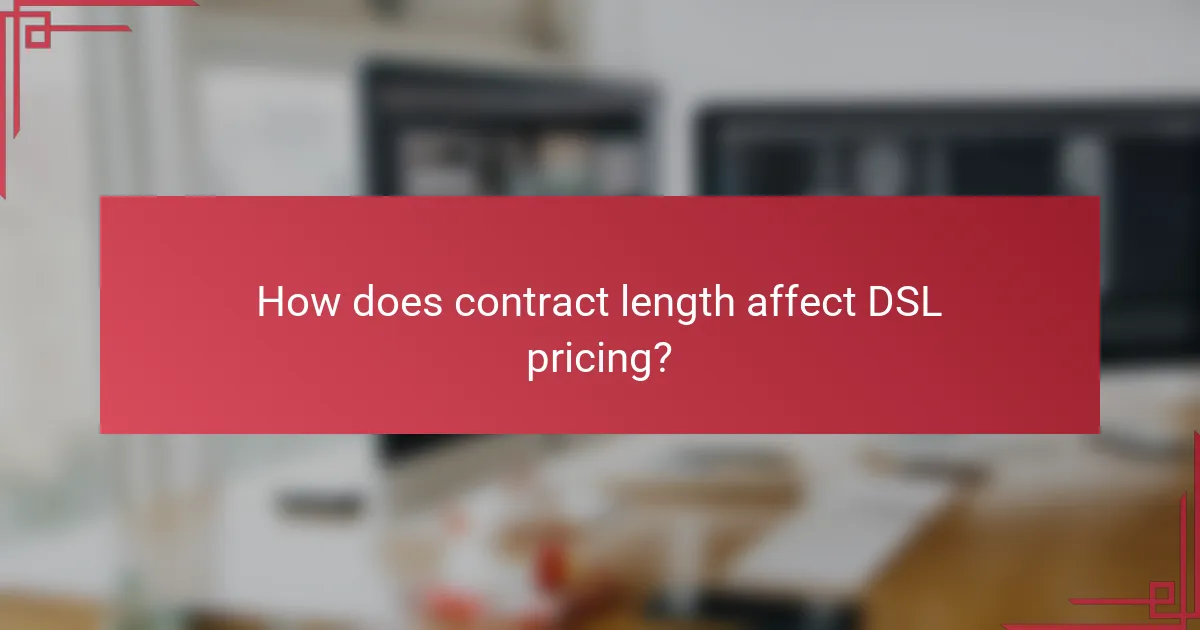 How does contract length affect DSL pricing?