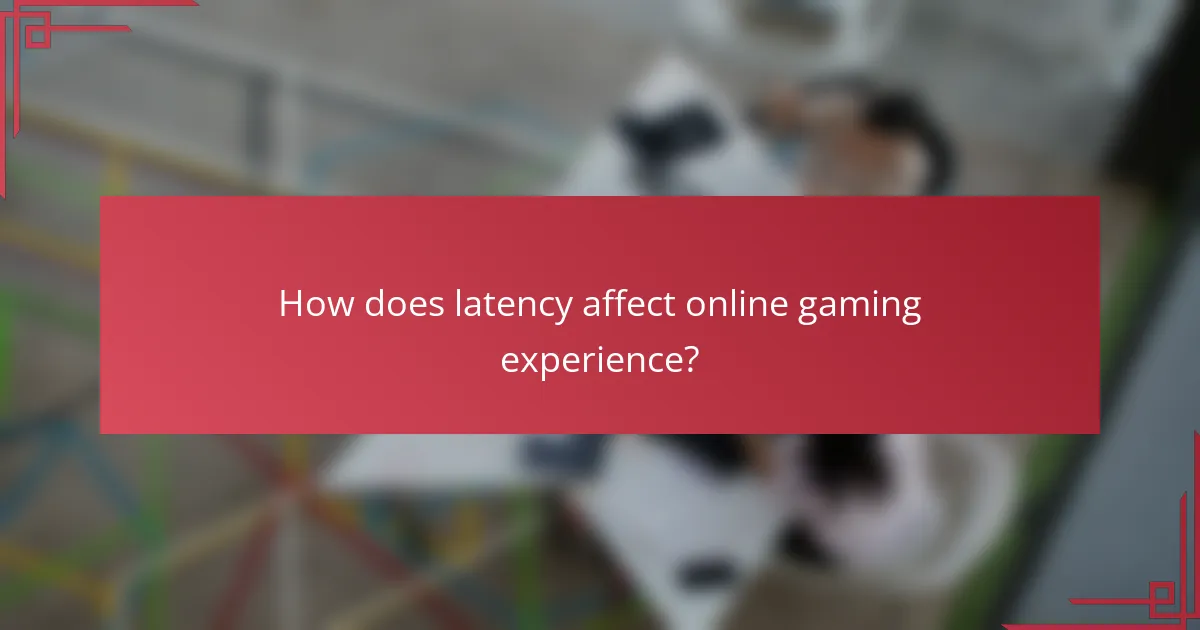 How does latency affect online gaming experience?