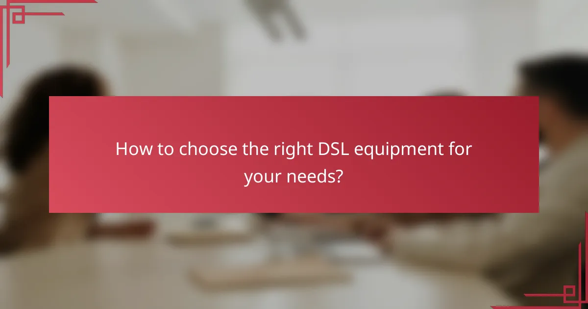 How to choose the right DSL equipment for your needs?