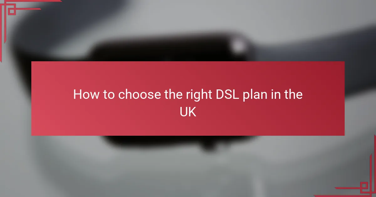 How to choose the right DSL plan in the UK