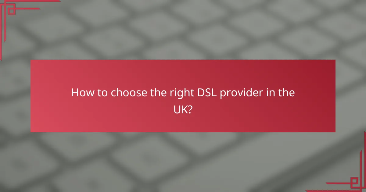 How to choose the right DSL provider in the UK?