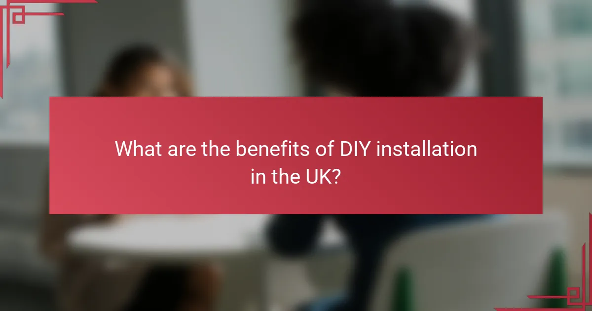 What are the benefits of DIY installation in the UK?