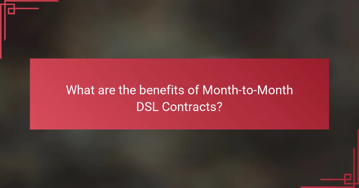 What are the benefits of Month-to-Month DSL Contracts?