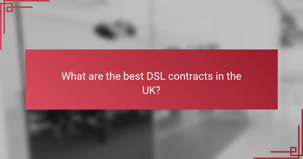 What are the best DSL contracts in the UK?