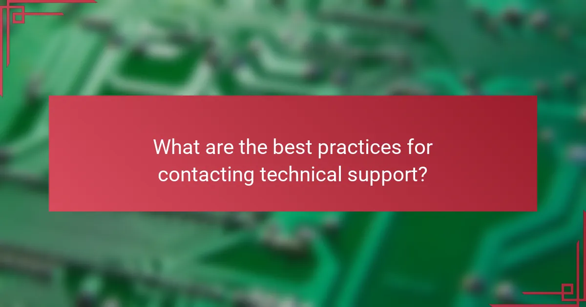 What are the best practices for contacting technical support?