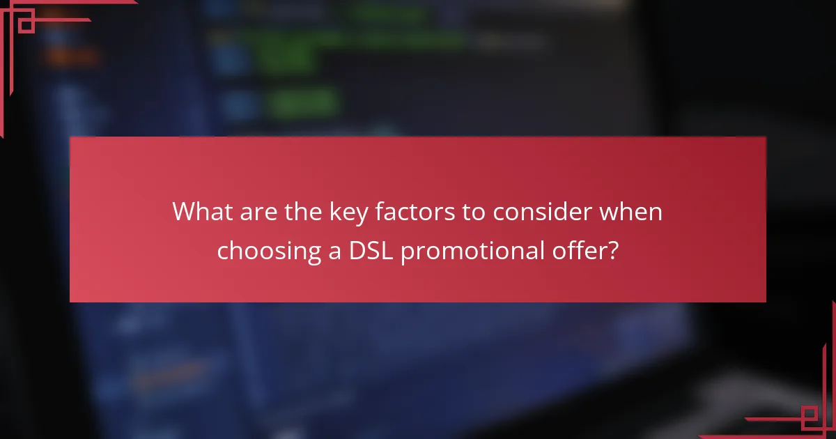 What are the key factors to consider when choosing a DSL promotional offer?