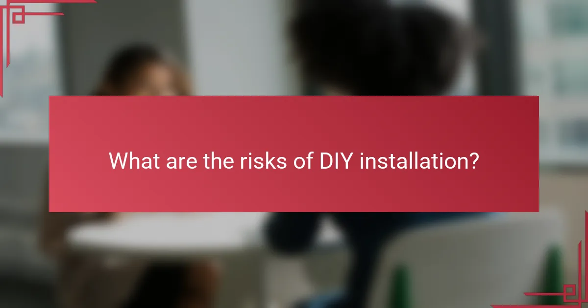 What are the risks of DIY installation?