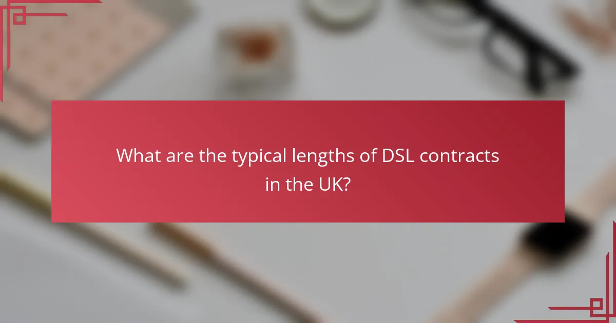 What are the typical lengths of DSL contracts in the UK?